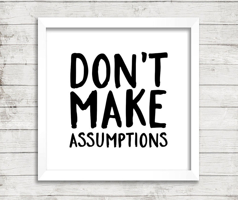 Don t make. Assumptions. Making Assumptions. Make t. Pictures Assumptions.