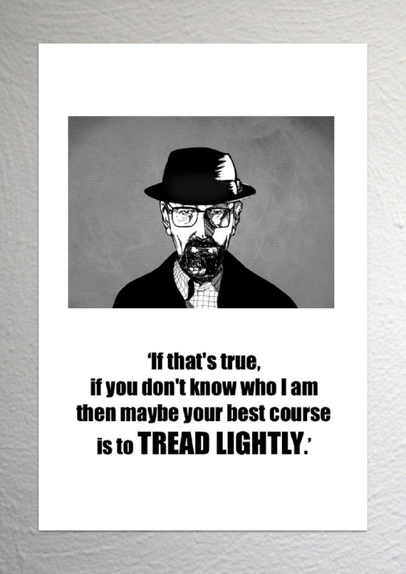 Walter White Tread Lightly Breaking Bad by FUNKYartINC on Etsy