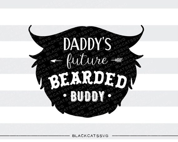 Download Daddy's future bearded buddy svg file Cutting by BlackCatsSVG