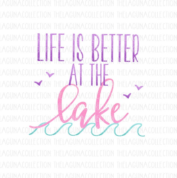 Download Life is Better at the Lake svg Lake Svg Summer svg file