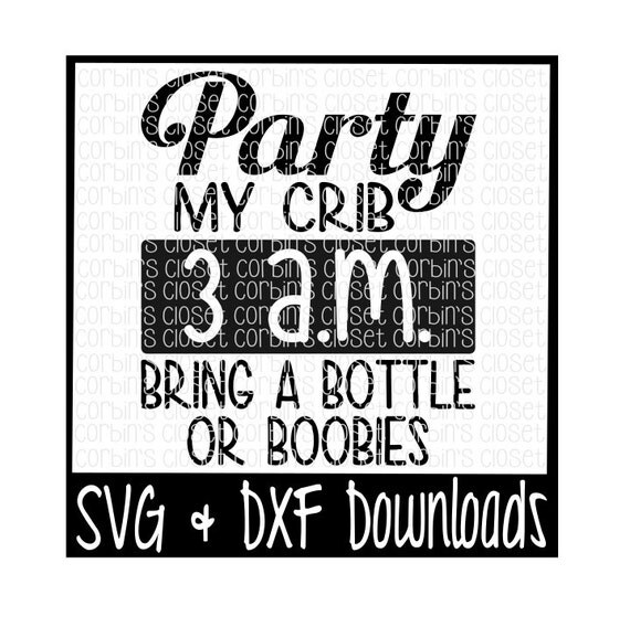 Download Items similar to Party My Crib * Bring A Bottle Or Boobies Cutting File - DXF & SVG Files ...