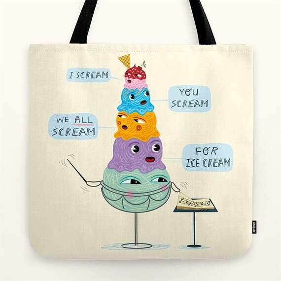 I Scream, You Scream, We All Scream for Ice Cream - Cute Tote Bag - Book Bag - Record bag - art bag - 18" x 18"