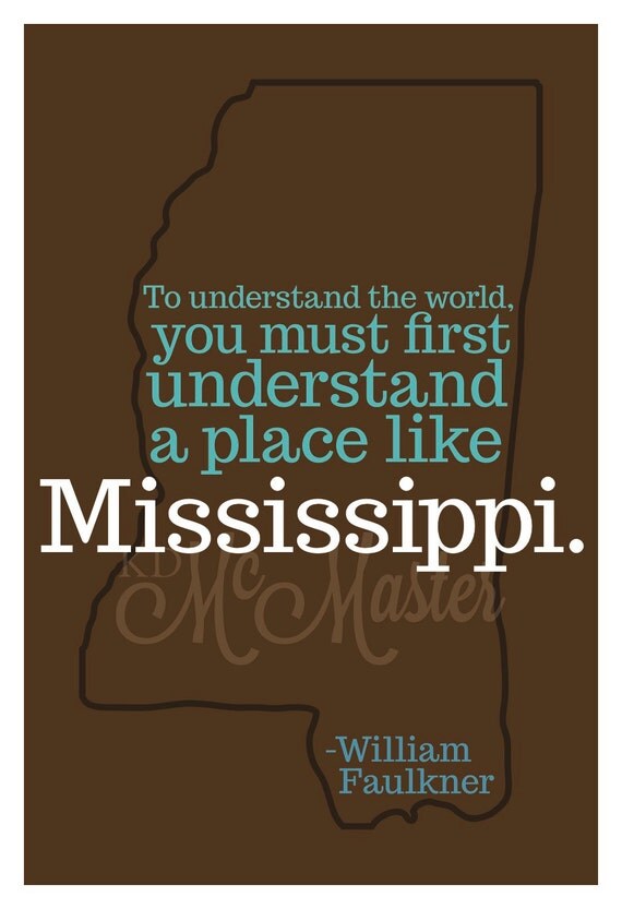 William Faulkner Mississippi Quote Large Print by KDMcMaster