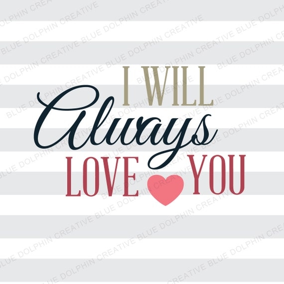 I Will Always Love You SVG DXF png pdf / Wedding Anniversary