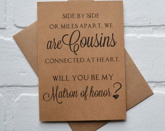 Will you be my MATRON of honor SIDE by side or miles apart we are COUSINS connected at heart bridesmaid cards sister bridal proposal wedding