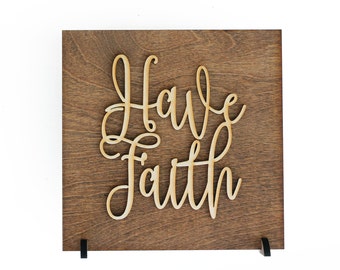 Have Faith - Wood Sign - Religious Quotes - Worship - Home Decor - Women of Faith - Godly Quotes - Religious Art - Believe - Handmade - Wood