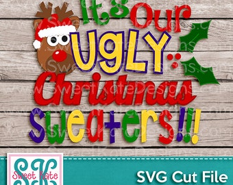 It's Our Ugly Christmas Sweaters SVG JPG PNG {Scrapbook Die Cut Heat Transfer Vinyl Cut} Cricut svg Silhouette svg Instant Download