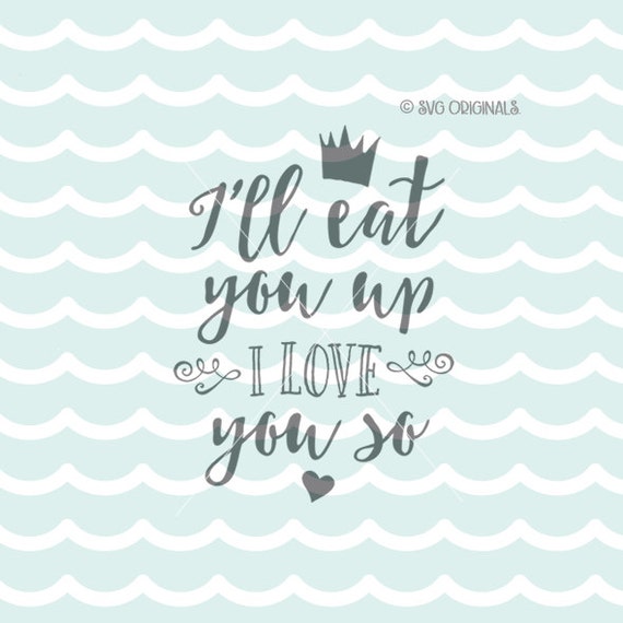 I'll eat you up I love you so SVG Vector File. Beautful