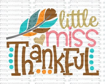 SVG, DXF, EPS cutting file, Little miss Thankful svg Thanksgiving svg, thankful svg, socuteappliques, turkey svg, feather svg, fall svg