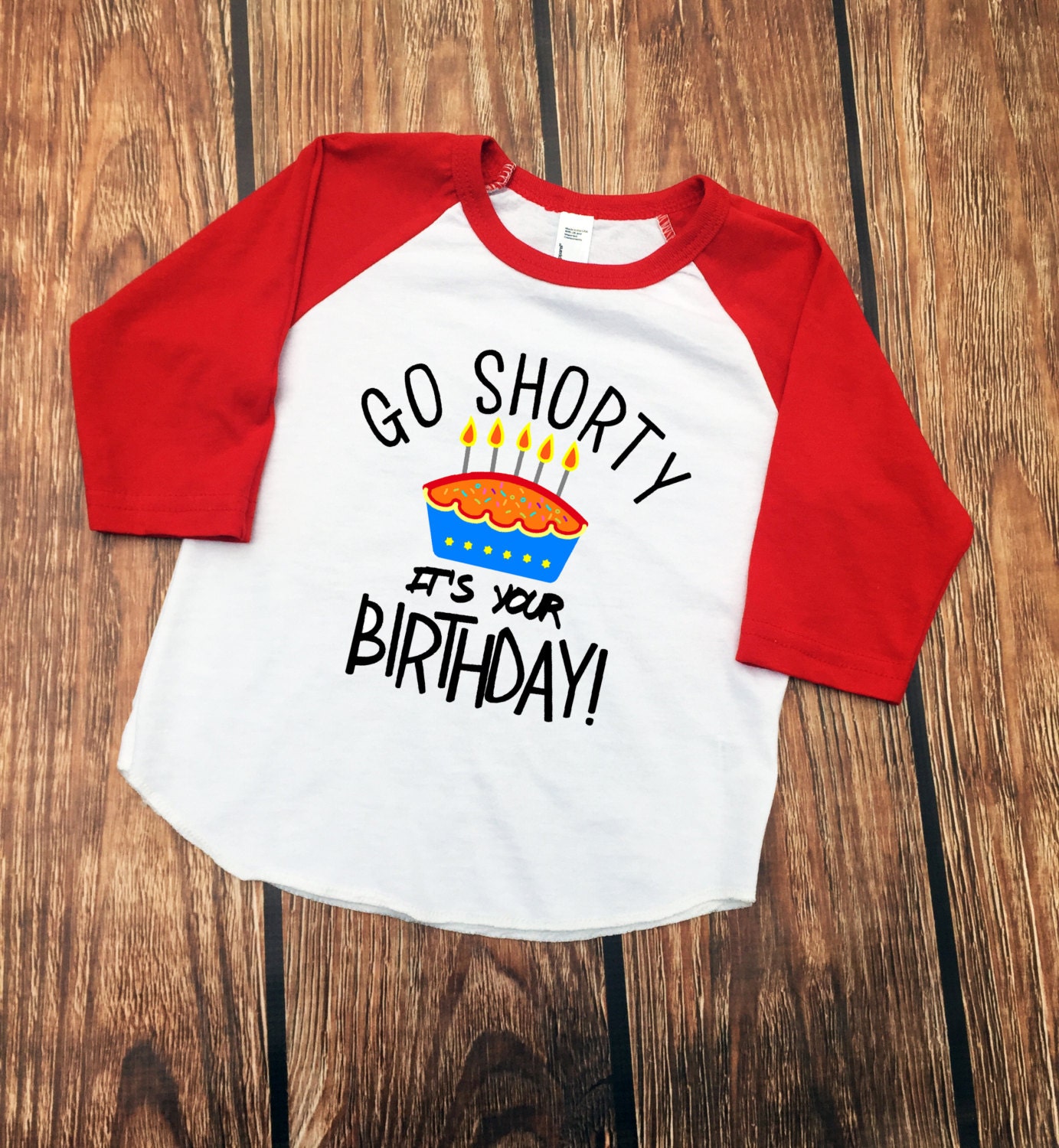 go shorty it's your birthday shirt