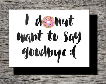 Printable Farewell Card /Printable Goodbye Card - I DONUT want to say goodbye - Funny