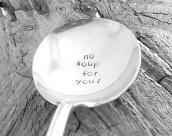 NO soup for you! spoon / Seinfeld / TV Quote / Soup Nazi / Soup Spoon / Novelty Gift / Engraved Silverware / Funny Gift / TV humor / Foodie