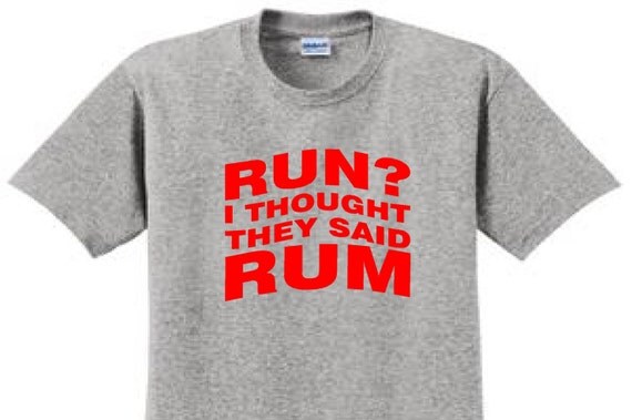 i thought you said rum running shirt
