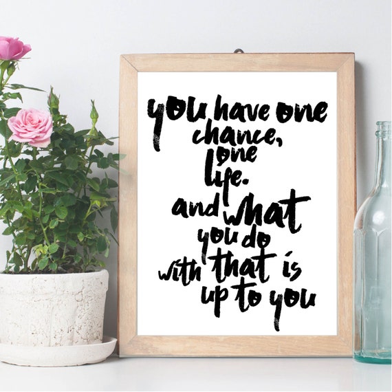 You have one chance one life quote One tree hill Typography