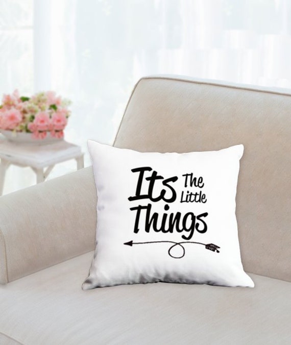 Its the Little Things Pillow Quote Pillow Inspirational