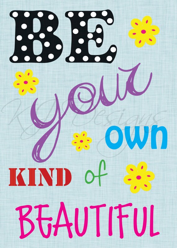 Be Your Own Kind of Beautiful colorful by katiejenkinsdesigns