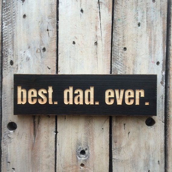 BEST DAD Ever sign carved wood sign wooden sign wood wall