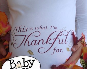 This is What I am Thankful for custom fall Thanksgiving maternity shirt I'm