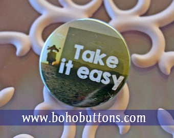 Take It Easy Motorcycle Rider pinback button Biker badge Take it Easy magnet road trip patch ride pins lapel pin quote gift wild and free