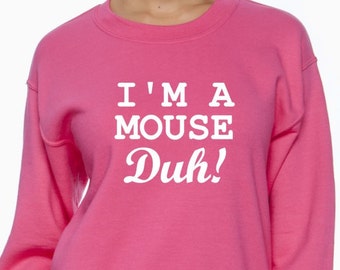 I'm a mouse duh! - Halloween Shirt S-XL sweatshirt unisex white black