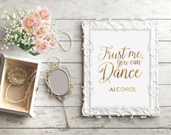 Bar Wedding Sign, Trust me you can dance, Alcohol Sign, Wedding Alcohol Sign, Wedding Bar Sign, Gold Wedding Sign, Cute Wedding Sign