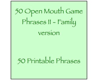 Open Mouth Game Phrases II - Family friendly version - 50 Phrases - Watch Ya / Your Mouth - Expansion Pack