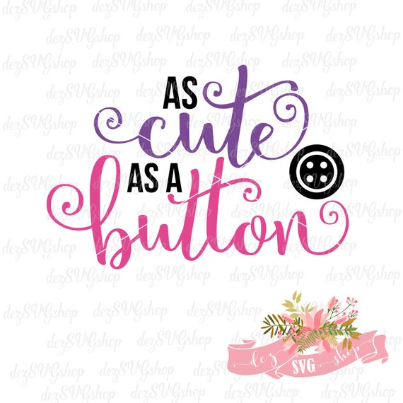 Download As cute as a button SVG file - DXF and SVG cut files ...