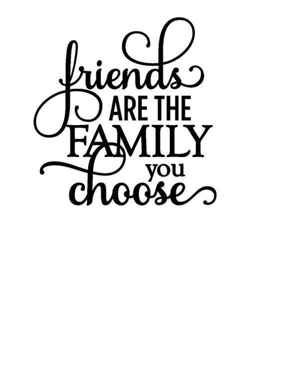 Friends are the family you choose vinyl decal by GrandDSIGNS