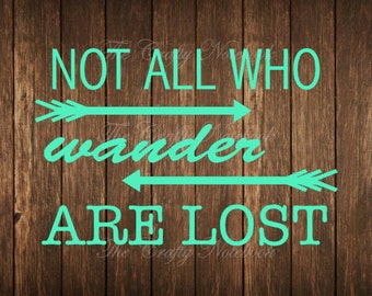 Not All Who Wander Are Lost Decal Vinyl Sticker • Vehicle • Yeti • Tumbler • Choose Your Color/Size • Large Orders Welcome