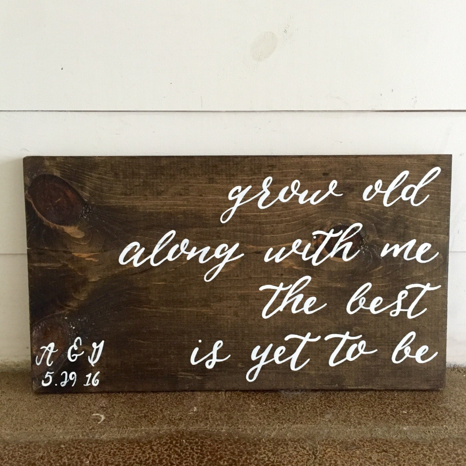 Grow Old Along With Me The Best Is Yet To Be Wood Sign Home