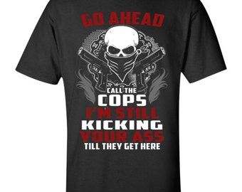 go ahead call the cops shirt