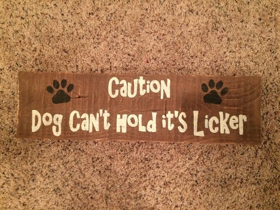 how can a puppy hold it caution can t hold it s licker sign by thecraftycarrollco how can a puppy hold it caution can t hold it s licker sign by thecraftycarrollco