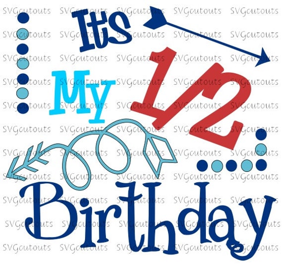 Download It's My 1/2 Half Birthday Design SVG Eps Dxf Formats