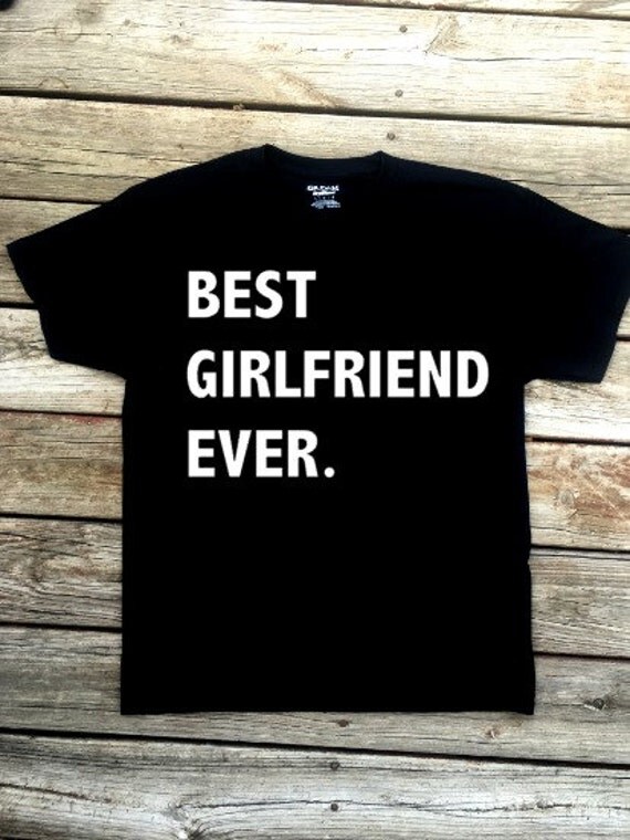 best girlfriend ever shirt