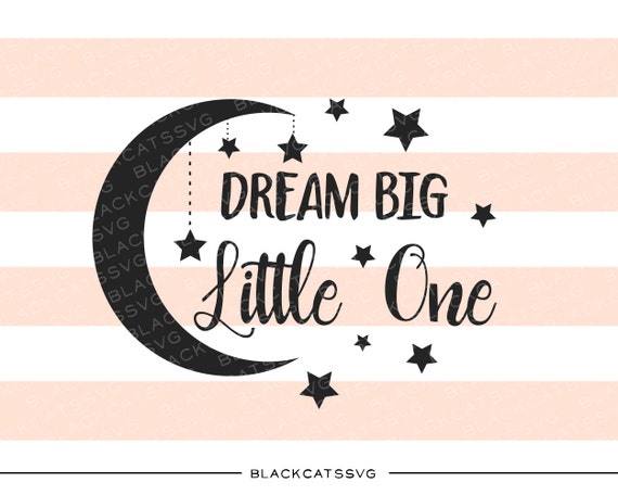 Download Dream Big little one SVG file Cutting File Clipart by ...