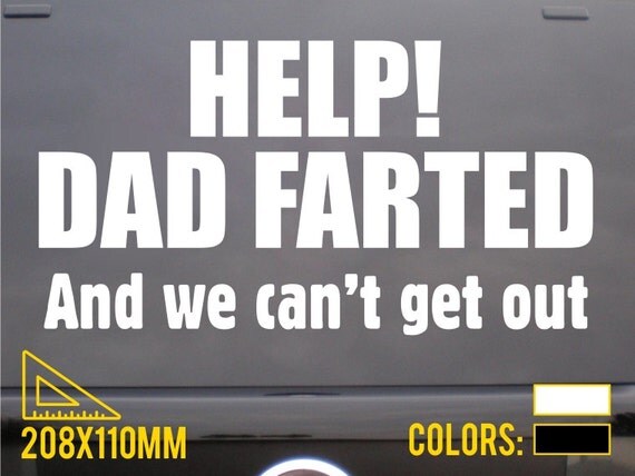 Help Dad Farted Funny Bumper Sticker Vinyl By Stickersandtshirts 