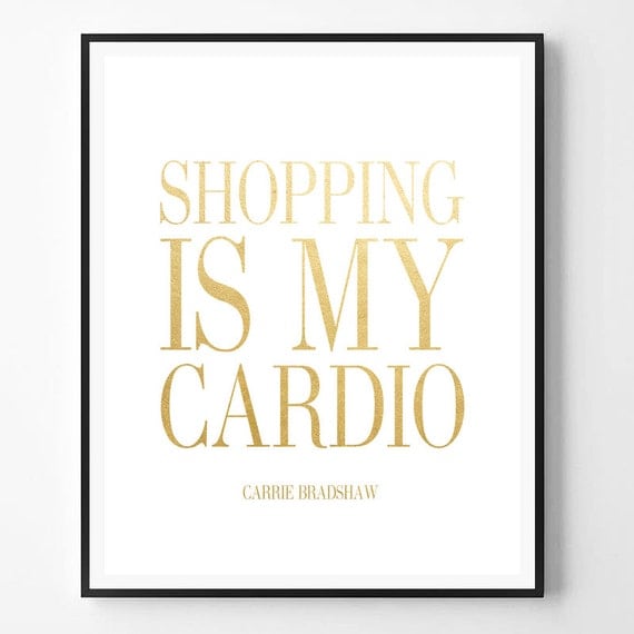Shopping is my cardio Quote Quote print Gold foil Print