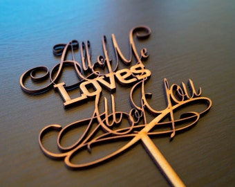 Wedding Cake Topper Decoration - All of Me Loves All of You