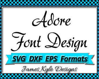 Adore Font Design Files For Use With Your Silhouette Studio Software, DXF Files, EPS Files, SVG Font, Font Cricut instant download