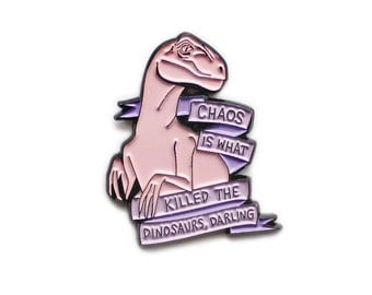 Chaos is what killed the dinosaurs darling // Heathers inspired enamel lapel pin