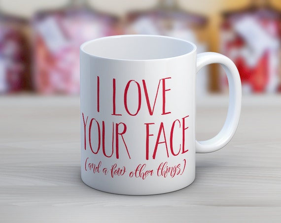 I Love Your Face and a few other things // Funny Mugs