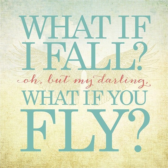 What if i fall oh but my darling what if you fly quote by