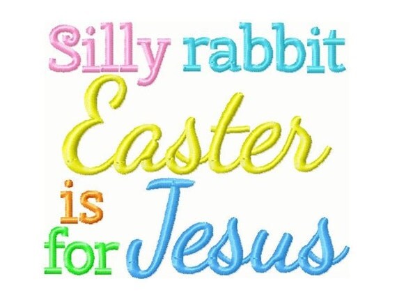 Items similar to Silly Rabbit Easter is for Jesus Embroidery Design ...