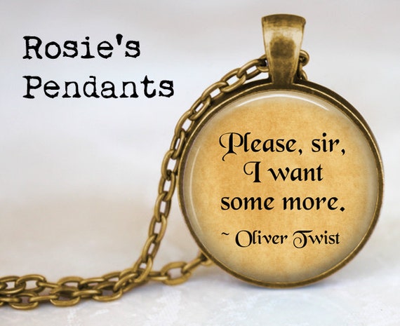 Oliver Twist Quote Please sir I want some more.