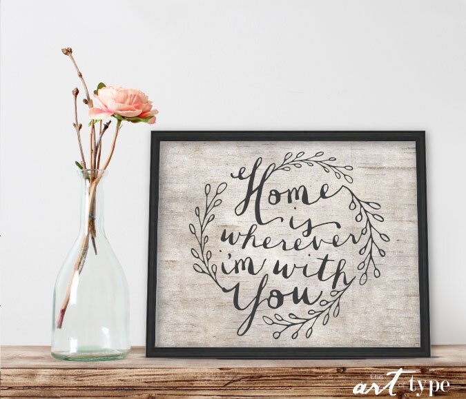 Home Is Wherever I'm With You Print INSTANT by theARTofTYPE