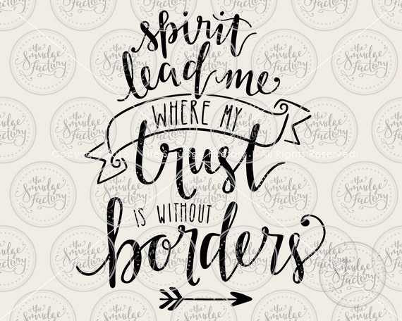 Download Spirit Lead Me Trust Is Without Borders by TheSmudgeFactoryLLC