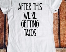 tacos are everything shirt