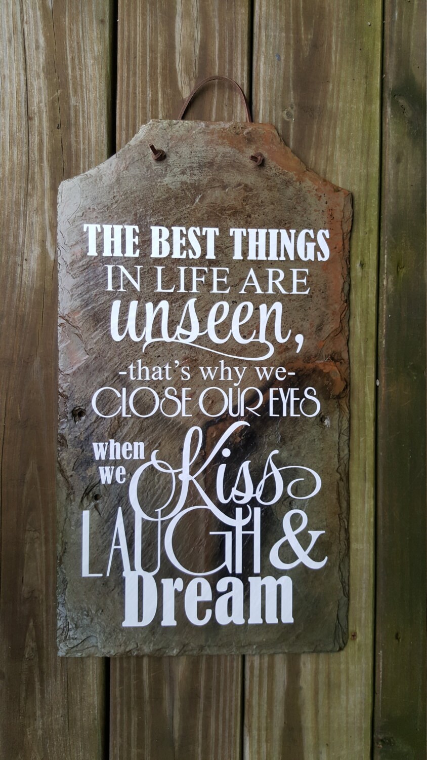 The Best Things in Life are Unseen Slate Sign Housewarming