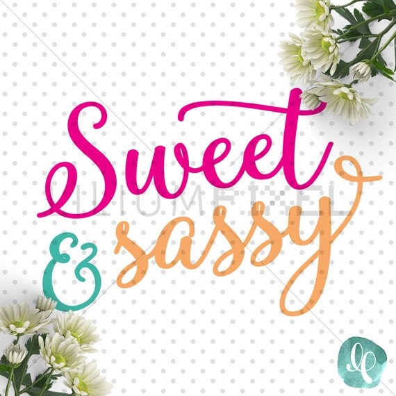 Download Sweet and Sassy SVG Cutting Files / Southern SVG by ...