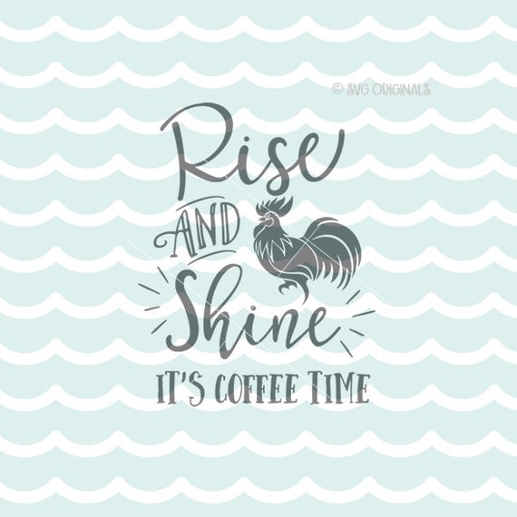 Rise and Shine It's Coffee Time SVG Coffe SVG Vector file.